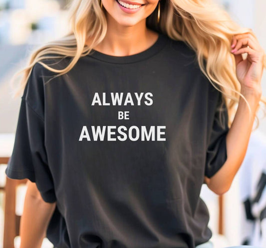 Always Be Awesome Unisex Tee