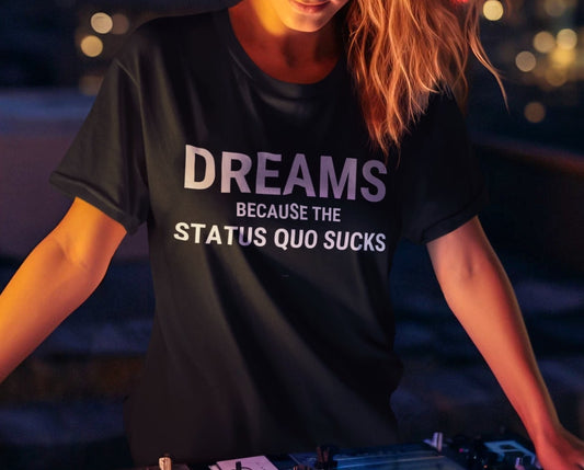 Dreams Because . . . Unisex Tee