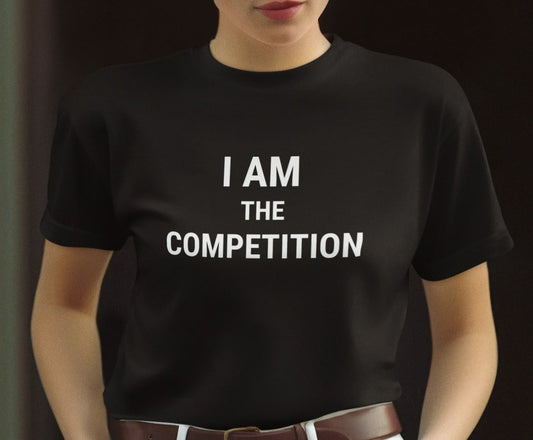 I Am The Competition Unisex Tee