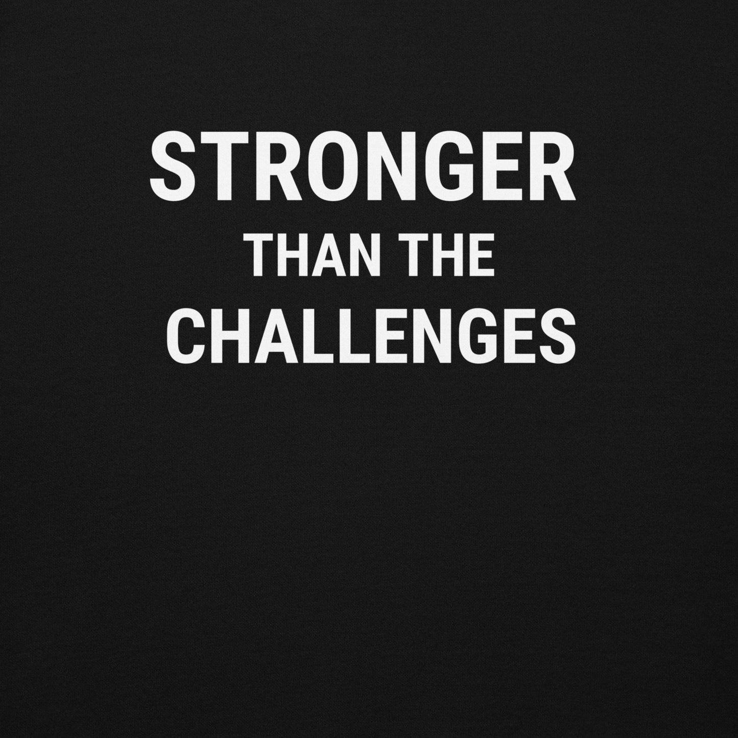 Stronger Than The Challenges Unisex Hoodie