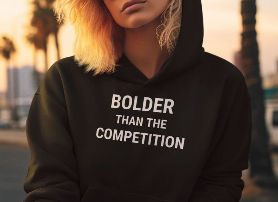 Bolder Than The Competition Unisex Hoodie