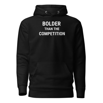 Bolder Than The Competition Unisex Hoodie