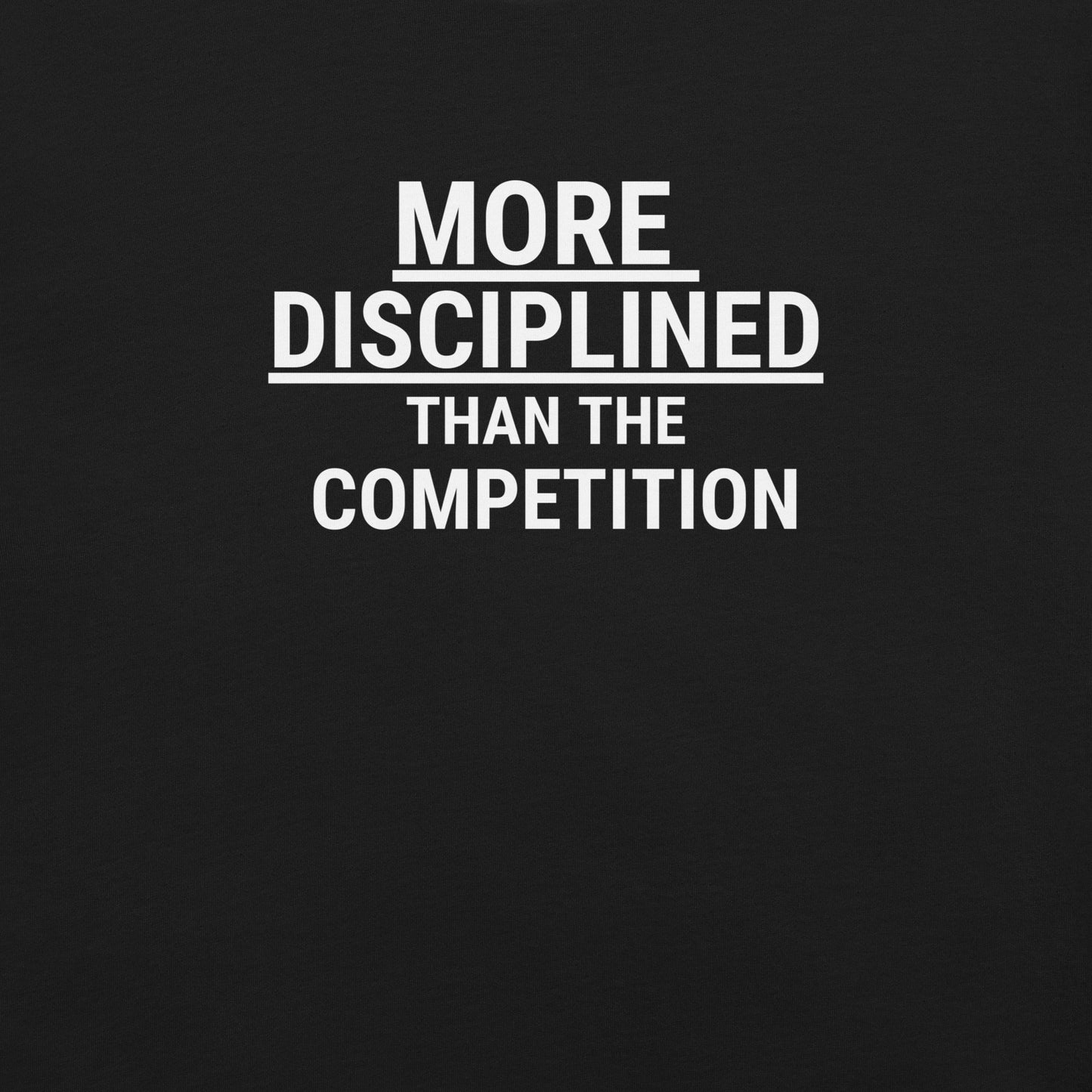 More Disciplined Than . . . Unisex Tee