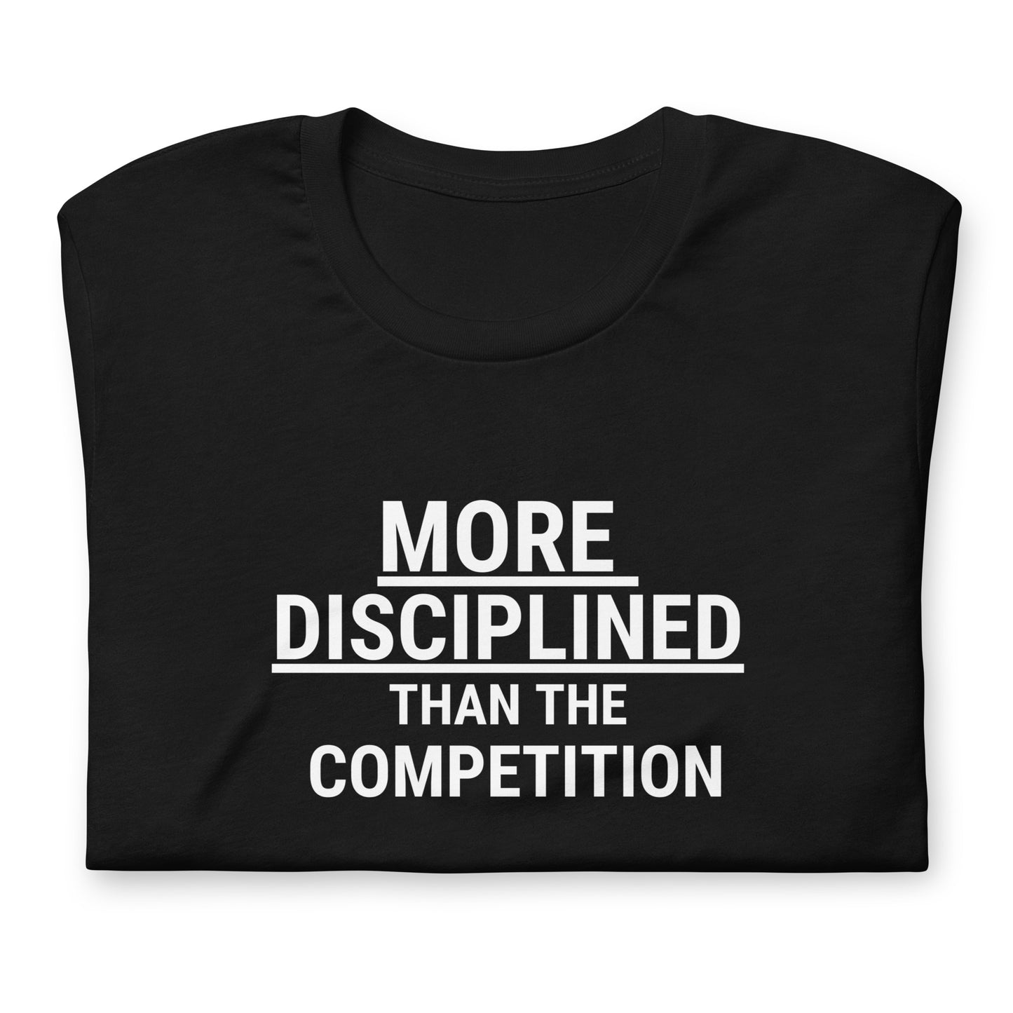 More Disciplined Than . . . Unisex Tee